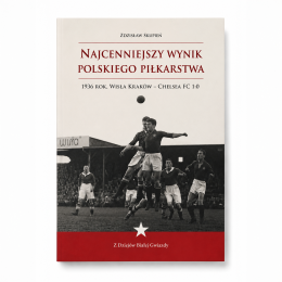 Książka "NAJCENNIEJSZY WYNIK POLSKIEGO PIŁKARSTWA, 1936 ROK, WISŁA KRAKÓW - CHELSEA FC 1:0"